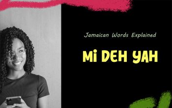 mi-deh-yah-jamaican-words-explained